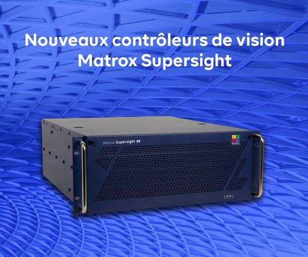 Renouvellement de la gamme de contrôleurs de vision Matrox Supersight