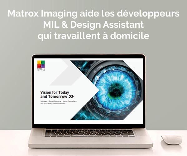 Matrox Imaging facilite le travail à domicile des développeurs MIL et DA
