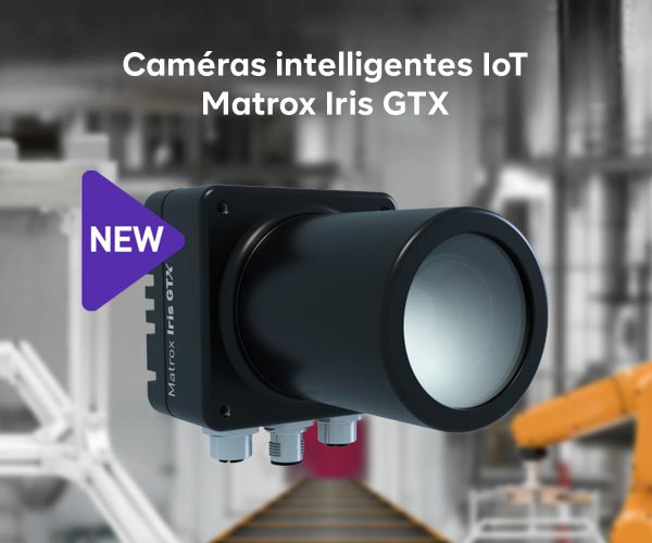 Matrox lance ses nouvelles caméras intelligentes IoT Iris GTX